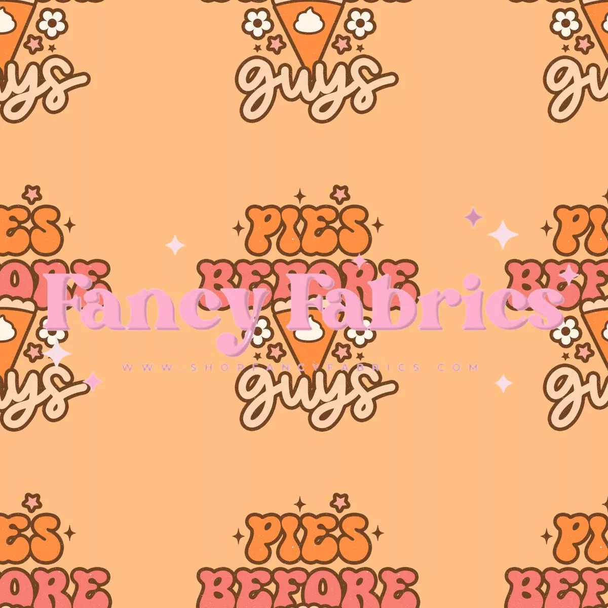 Pies Before Guys (Orange) | PREORDER | By The Yard
