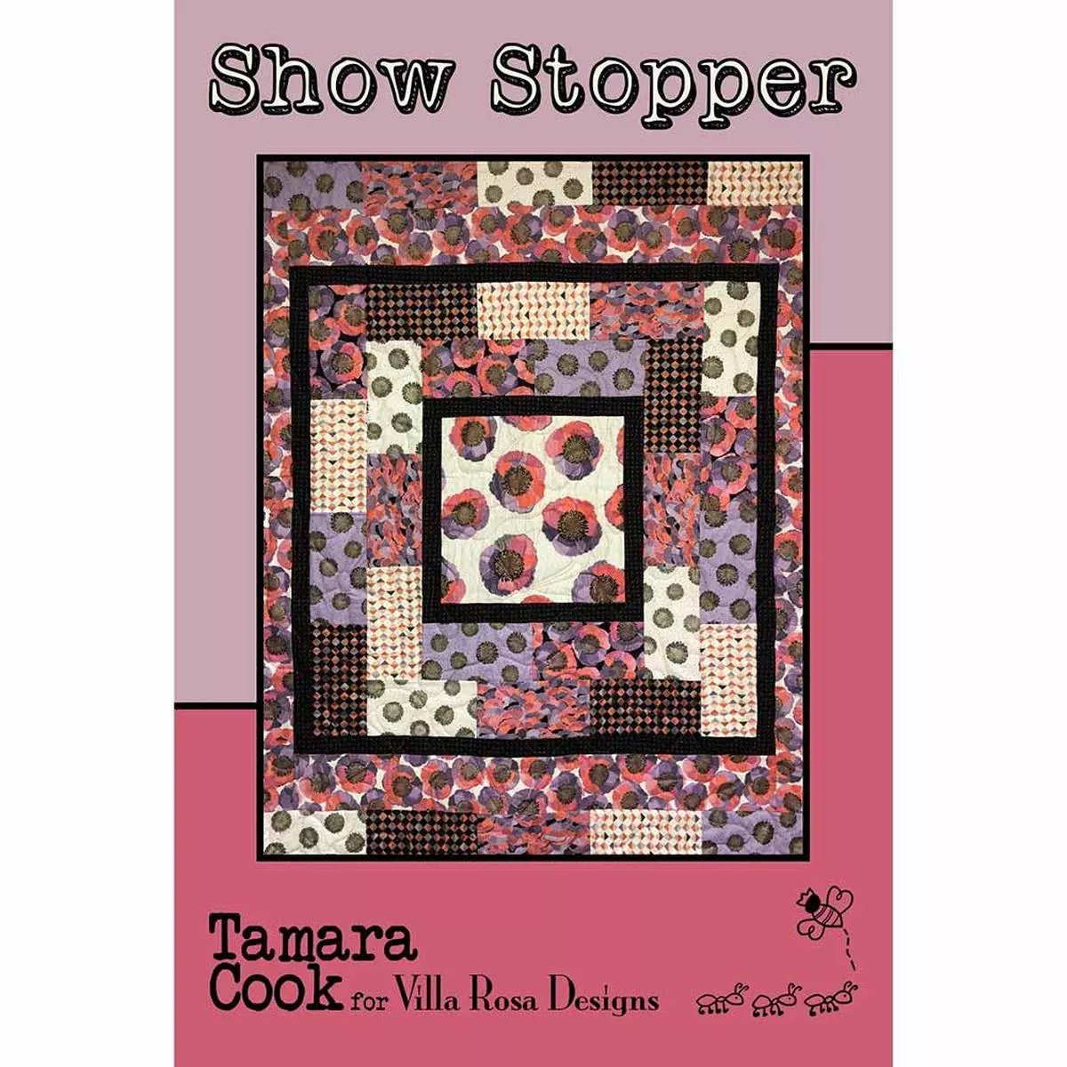Villa Rose Designs – Show Stopper Quilt Pattern